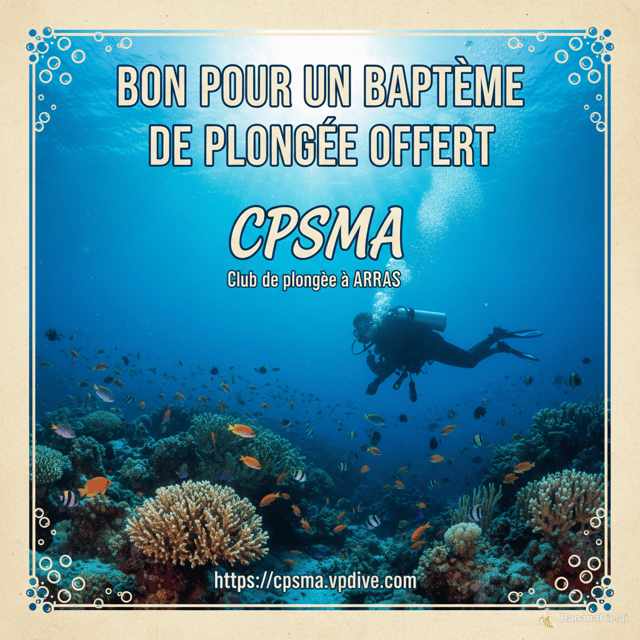 Nous sommes un club de plongée et nous voulons faire gagner de baptéme lors d'un tombola 
me faire un bon pour un batêmes de plongée Offert
indique dessus "CPSMA"
"Club de plongée à ARRAS"
et le site internet
"https///cpsma.vpdive.com"
avec une image de fond type plongée sous marine